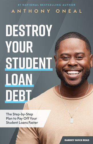 Destroy Your Student Loan Debt: The Step-by-Step Plan to Pay Off Your Student Loans Faster