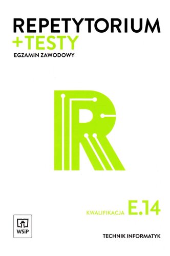 Repetytorium + testy Egzamin zawodowy. Kwalifikacja E.14. Technik informatyk