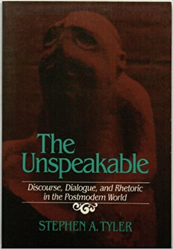 The unspeakable: discourse, dialogue, and rhetoric in the postmodern world