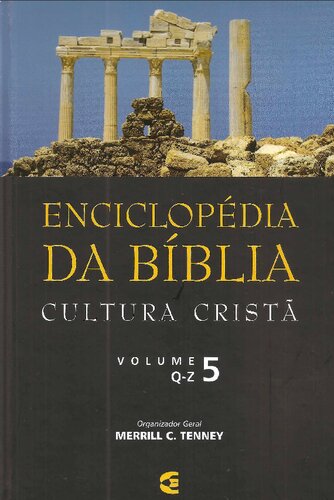 Enciclopédia Da Bíblia, Cultura Cristã, Volume 5: Q-Z; Organizador Geral: Merrill C. Tenney