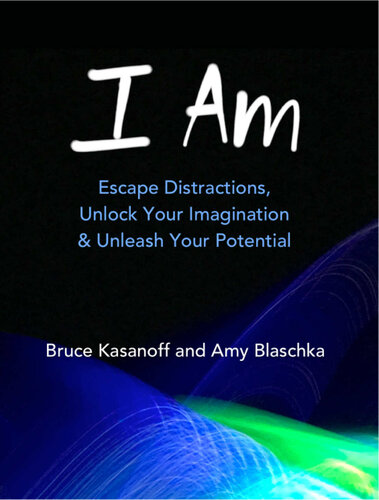 I Am: Escape Distractions, Unlock Your Imagination & Unleash Your Potential