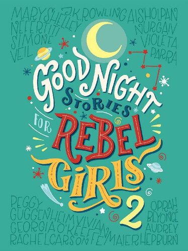 Good Night Stories for Rebel Girls 2: 100 more stories of extraordinary women