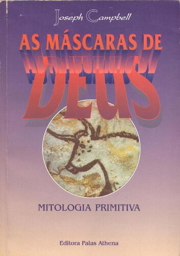 As máscaras de Deus: mitologia primitiva