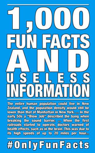 1,000 Fun Facts and useless information: #OnlyFunFacts