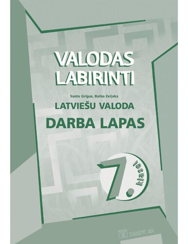 VALODAS LABIRINTI. Latviešu valoda 7. klasei. Darba lapas