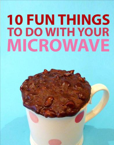 10 Fun Things To Do With Your Microwave