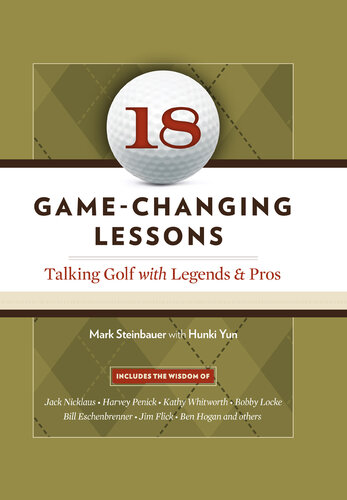 18 Game-Changing Lessons: Talking Golf with Legends and Pros