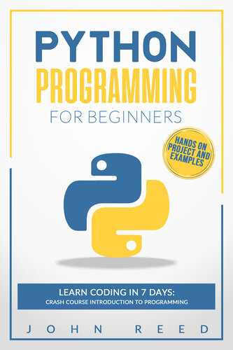 Python Programming for Beginners: Learn Coding in 7 Days: Crash Course Introduction to Programming | Hands-On Projects and Examples