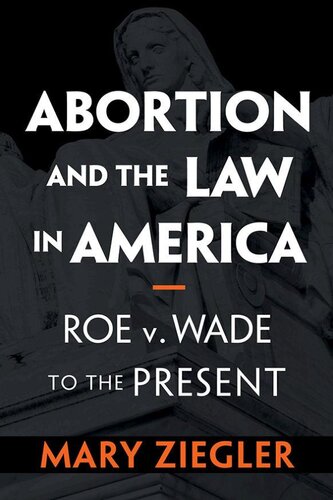 Abortion and the Law in America: Roe v. Wade to the Present