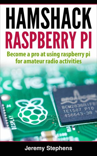 Hamshack Raspberry Pi: A Beginner’s Guide to The Raspberry Pi for Amateur Radio Activities