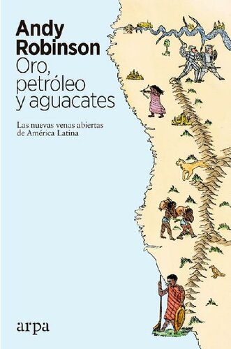 Oro, petróleo y aguacates: Las nuevas venas abiertas de América Latina