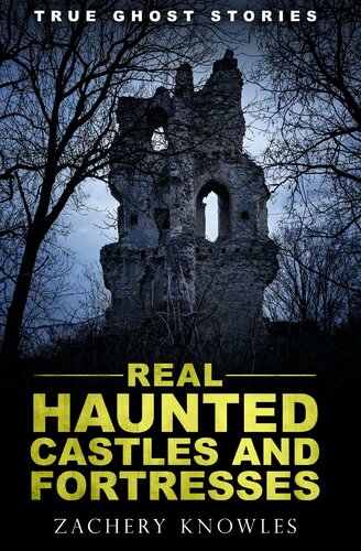 True Ghost Stories: Real Haunted Castles and Fortresses