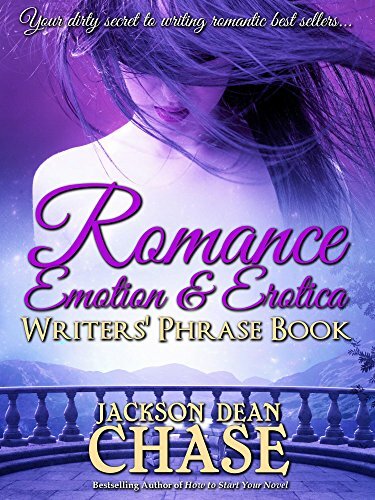 Romance, Emotion, and Erotica Writers' Phrase Book: Essential Reference and Thesaurus for Authors of All Romantic Fiction, including Contemporary, Historical, ... and Suspense (Writers' Phrase Books Book 7)