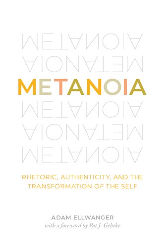 Metanoia: Rhetoric, Authenticity, and the Transformation of the Self