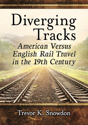 Diverging Tracks : American Versus English Rail Travel in the 19th Century