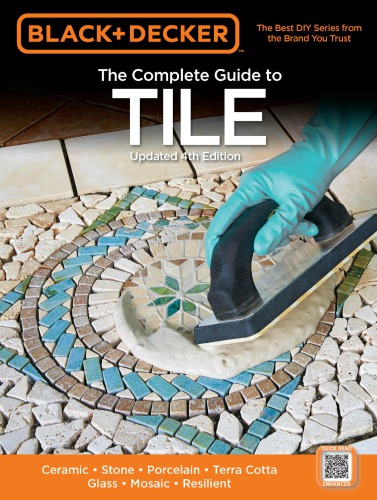 The complete guide to tile: Ceramic, Stone, Porcelain, Terra cotta, Glass, Mosaic, resilient