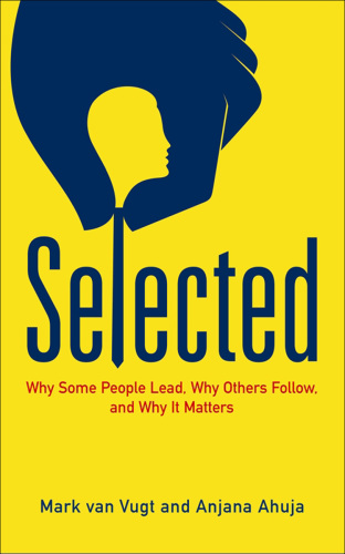 Selected Why Some People Lead, Why Others Follow, and Why It Matters