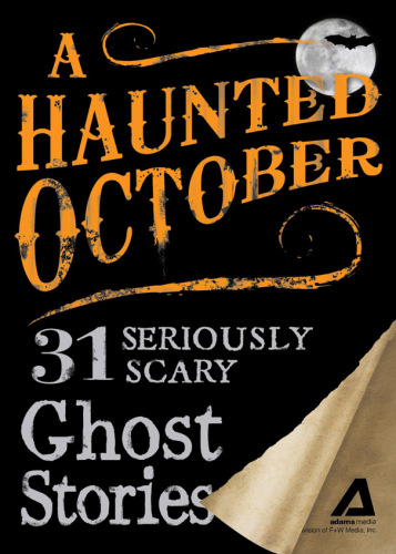 A Haunted October: 31 Seriously Scary Ghost Stories