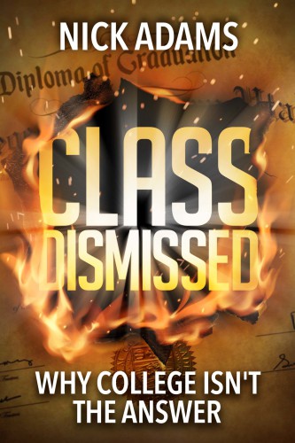 Class dismissed: why college isn't the answer