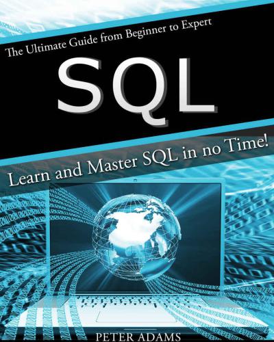 SQL: The Ultimate Guide From Beginner To Expert: Learn And Master SQL In No Time!