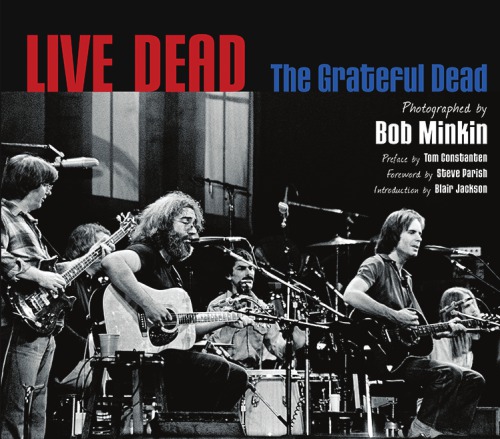 Live Dead The Grateful Dead Photographed by Bob Minkin