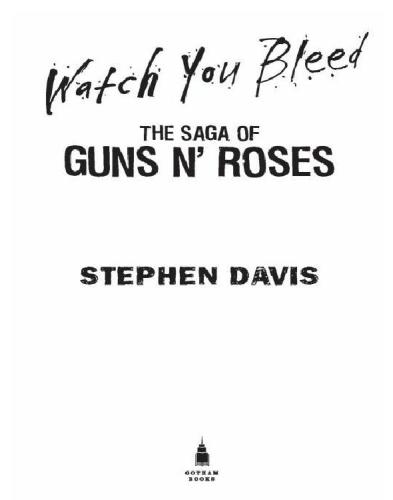 Watch you bleed: the saga of Guns n' Roses