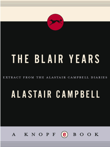 The Blair years: extracts from the Alastair Campbell diaries