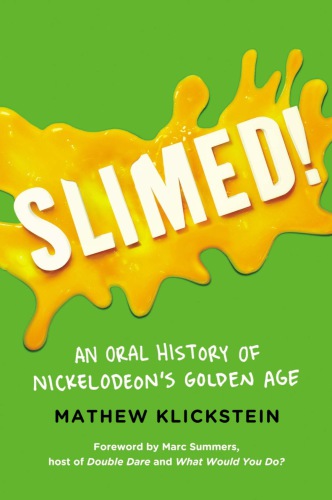 Slimed!: an oral history of Nickelodeon's golden age