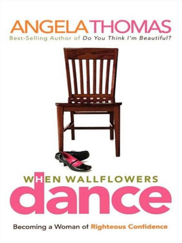 When wallflowers dance: becoming a woman of righteous confidence