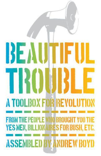 Beautiful Trouble: A Toolbox for Revolution