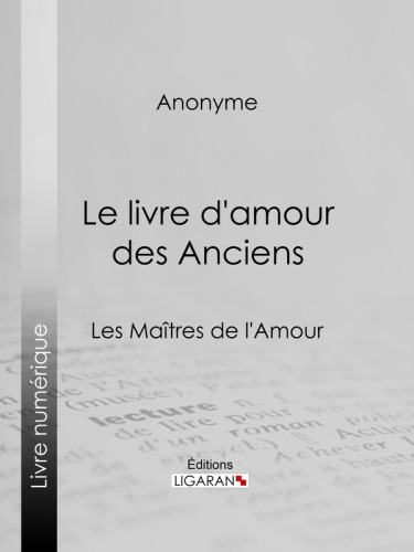 Le livre d'amour des Anciens: Les Maetres de l'Amour