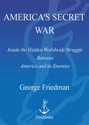 America's secret war: inside the hidden worldwide struggle between America and its enemies