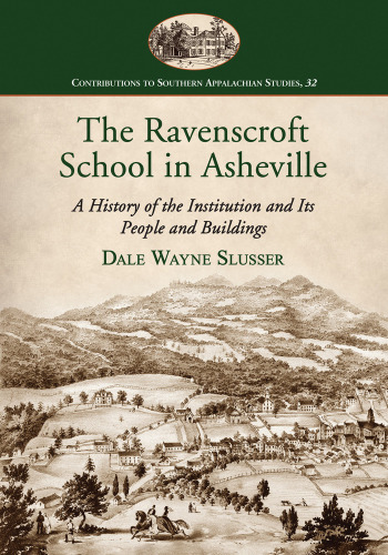 The Ravenscroft School in Asheville: a history of the institution and its people and buildings