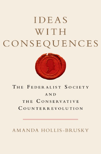 Ideas with Consequences: the Federalist Society and the Conservative Counterrevolution