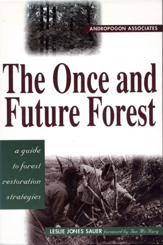 The once and future forest: a guide to forest restoration strategies