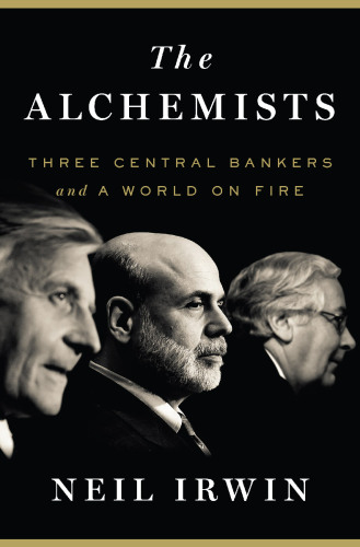 The alchemists: three central bankers and a world on fire