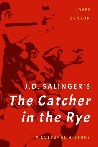 J.D. Salinger's The catcher in the rye a cultural history