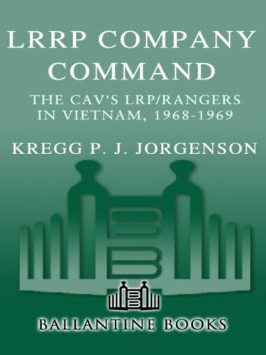 LRRP Company Command: The Cav's LRP/Rangers in Vietnam, 1968-1969