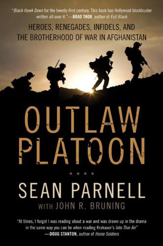 Outlaw platoon: heroes, renegades, infidels, and the brotherhood of war in Afghanistan