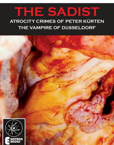 The sadist: atrocity crimes of Peter Kürten, the vampire of Düsseldorf