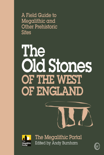 The old stones of the south, midlands & east of England: a field guide to megalithic and other prehistoric sites