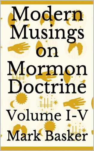 Modern Musings on Mormon Doctrine: Volume I-V