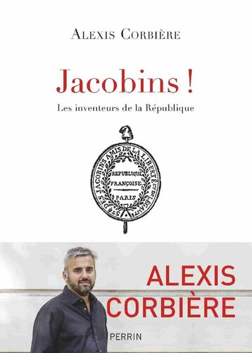 Jacobins ! Les inventeurs de la République