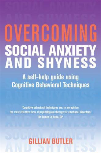 Overcoming social anxiety: a self-help guide using cognitive behavioural techniques