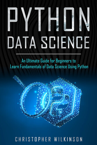 Python Data Science: An Ultimate Guide for Beginners to Learn Fundamentals of Data Science Using Python