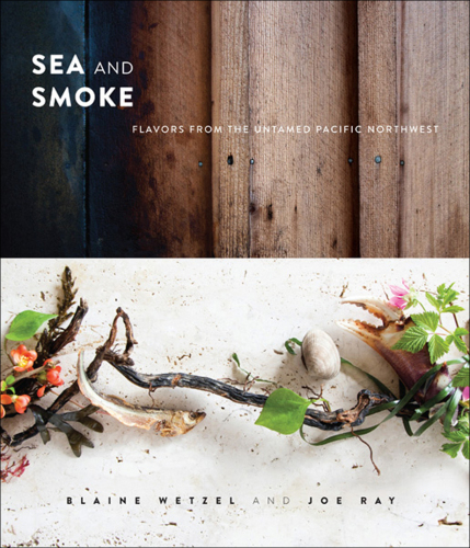 Sea and smoke: flavors from the untamed Pacific Northwest