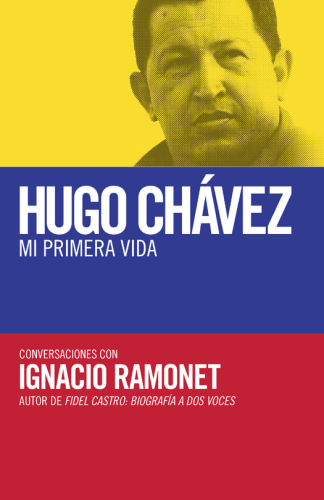 Hugo Chávez: mi primera vida