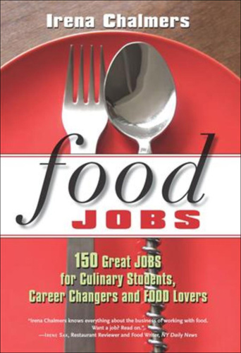 Food jobs: 150 great jobs for culinary students, career changers and food lovers