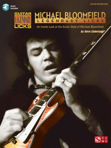 Legendary Licks: An Inside Look at the Guitar Style of Michael Bloomfield