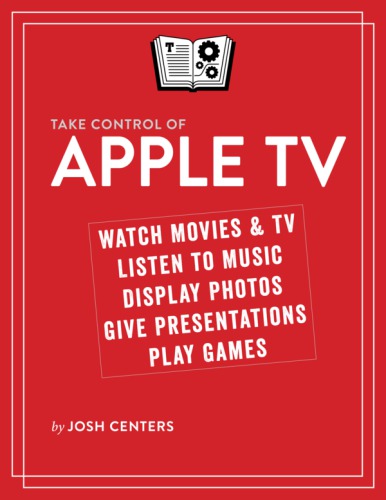 Take control of Apple TV: watch movies & TV listen to music display photos give presentations play games